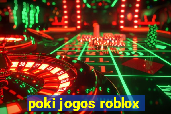 poki jogos roblox